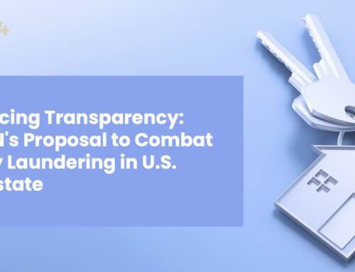 Enhancing Transparency: FinCEN’s Proposal to Combat Money Laundering in U.S. Real Estate